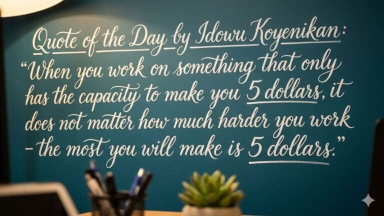 Quote of the Day by Idowu Koyenikan: “When you work on something that only makes you $5…” | Today’s news