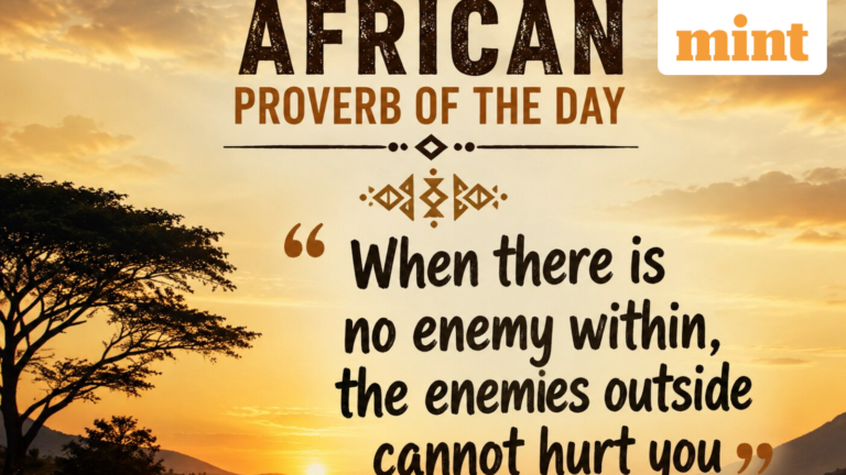 African proverb of the day: ‘When there is no enemy within, enemies outside cannot harm you’; meaning, life lessons | Today’s news